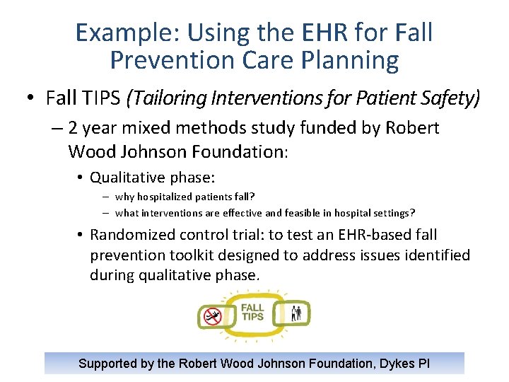 Example: Using the EHR for Fall Prevention Care Planning • Fall TIPS (Tailoring Interventions