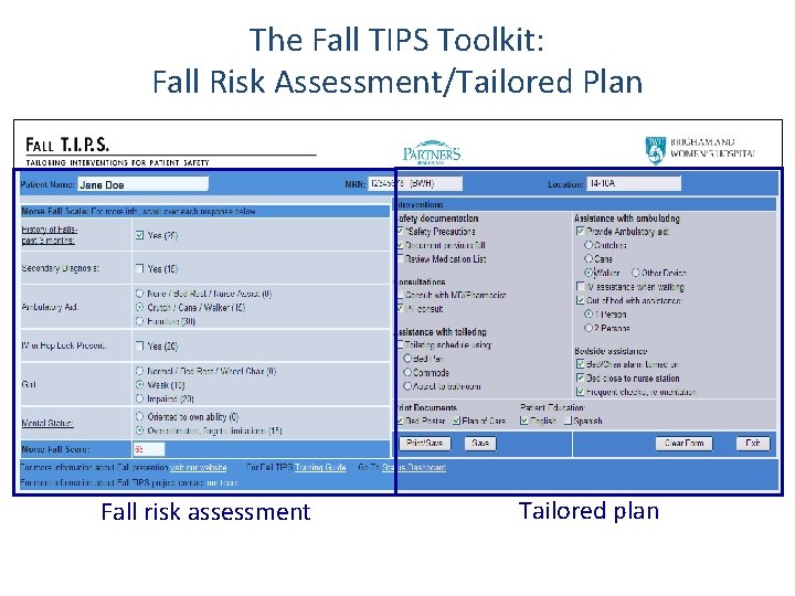 The Fall TIPS Toolkit: Fall Risk Assessment/Tailored Plan Fall risk assessment Tailored plan 