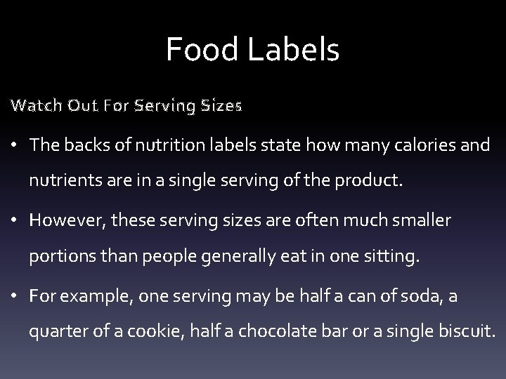 Food Labels Watch Out For Serving Sizes • The backs of nutrition labels state