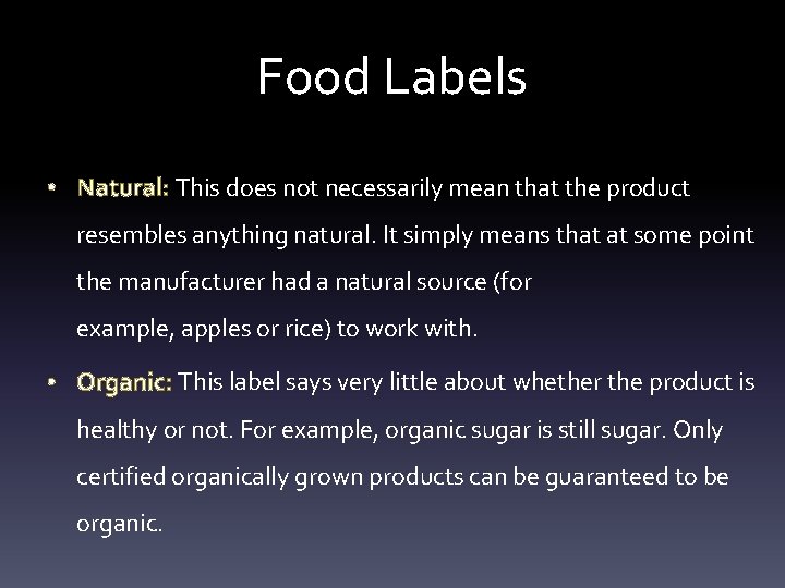 Food Labels • Natural: This does not necessarily mean that the product resembles anything