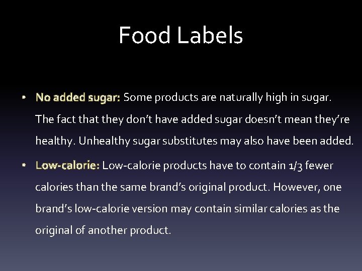 Food Labels • No added sugar: Some products are naturally high in sugar. The