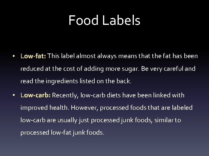 Food Labels • Low-fat: This label almost always means that the fat has been