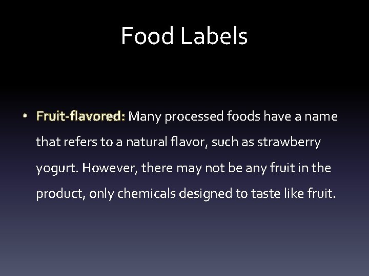 Food Labels • Fruit-flavored: Many processed foods have a name that refers to a