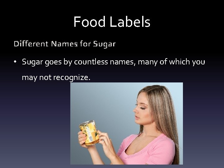 Food Labels Different Names for Sugar • Sugar goes by countless names, many of