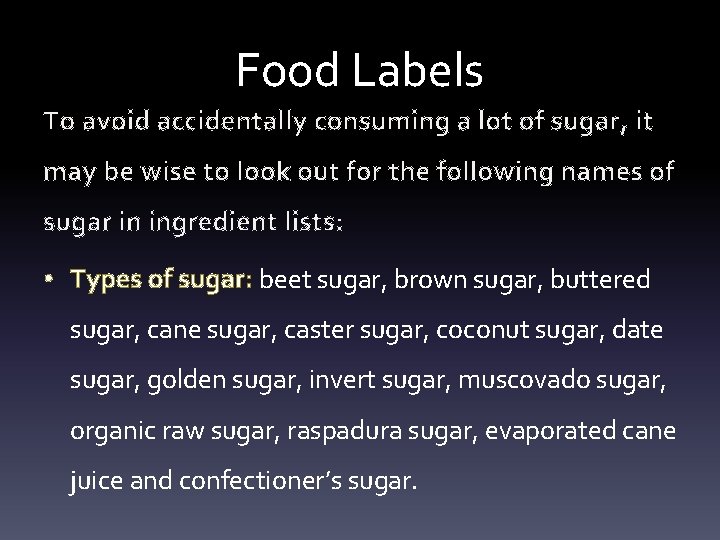 Food Labels To avoid accidentally consuming a lot of sugar, it may be wise