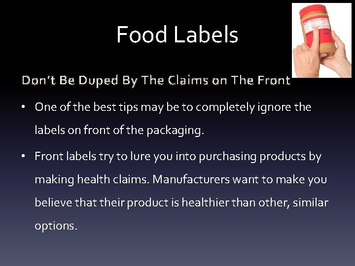 Food Labels Don’t Be Duped By The Claims on The Front • One of