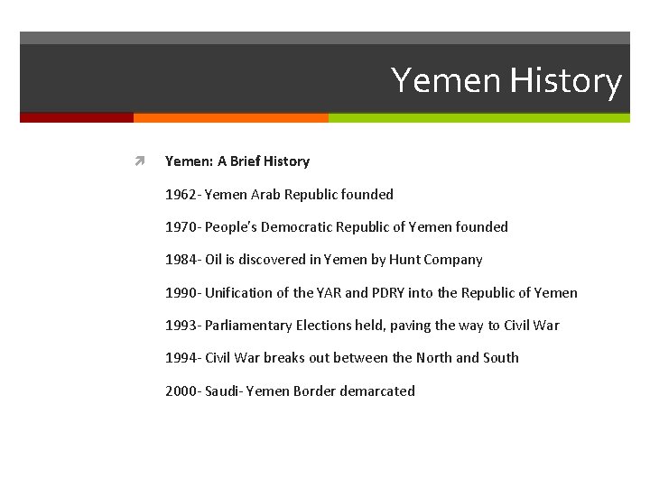 Yemen History Yemen: A Brief History 1962 - Yemen Arab Republic founded 1970 -