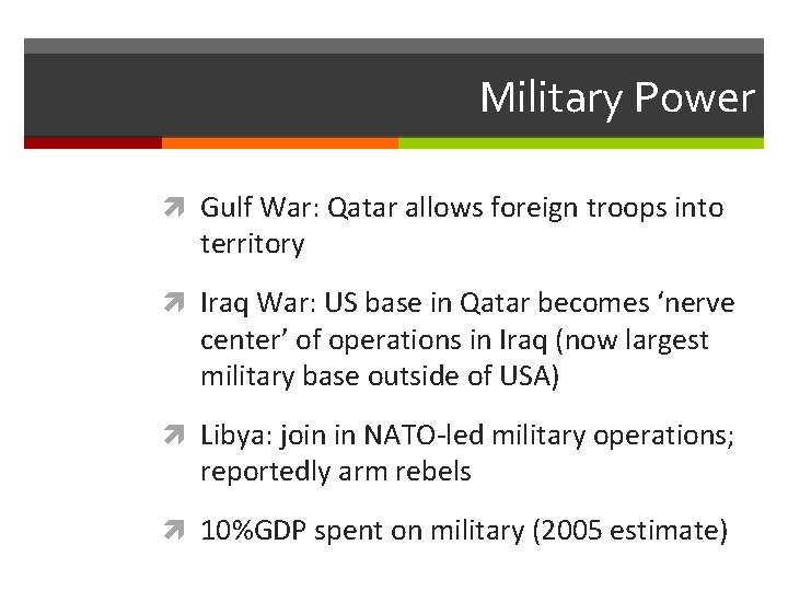 Military Power Gulf War: Qatar allows foreign troops into territory Iraq War: US base