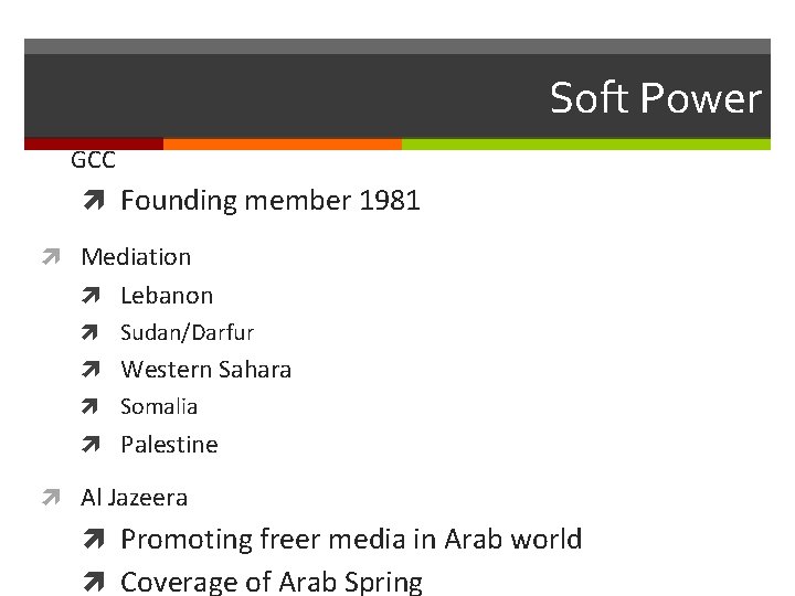 Soft Power GCC Founding member 1981 Mediation Lebanon Sudan/Darfur Western Sahara Somalia Palestine Al