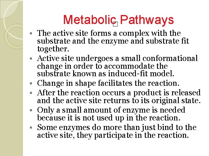 Metabolic� Pathways The active site forms a complex with the substrate and the enzyme