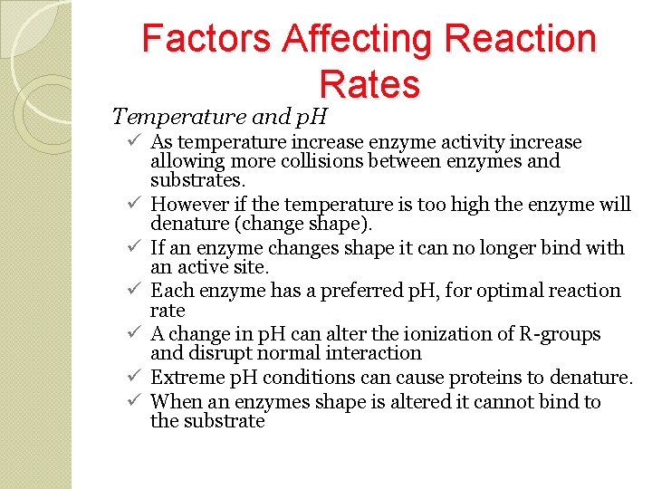 Factors Affecting Reaction Rates Temperature and p. H As temperature increase enzyme activity increase