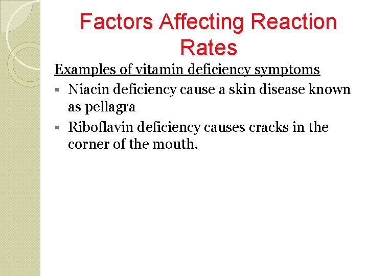 Factors Affecting Reaction Rates Examples of vitamin deficiency symptoms Niacin deficiency cause a skin