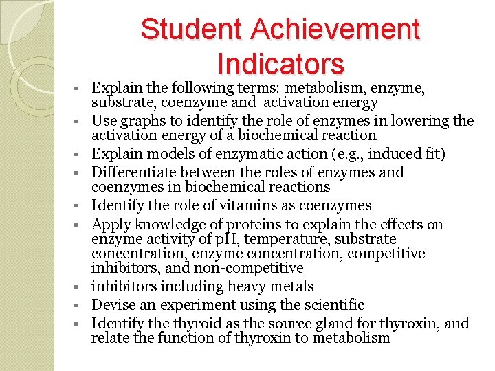  Student Achievement Indicators Explain the following terms: metabolism, enzyme, substrate, coenzyme and activation