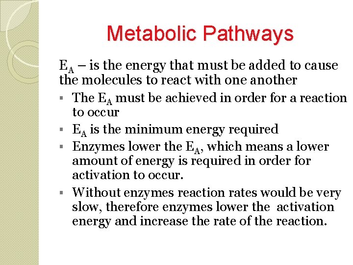 Metabolic Pathways EA – is the energy that must be added to cause the