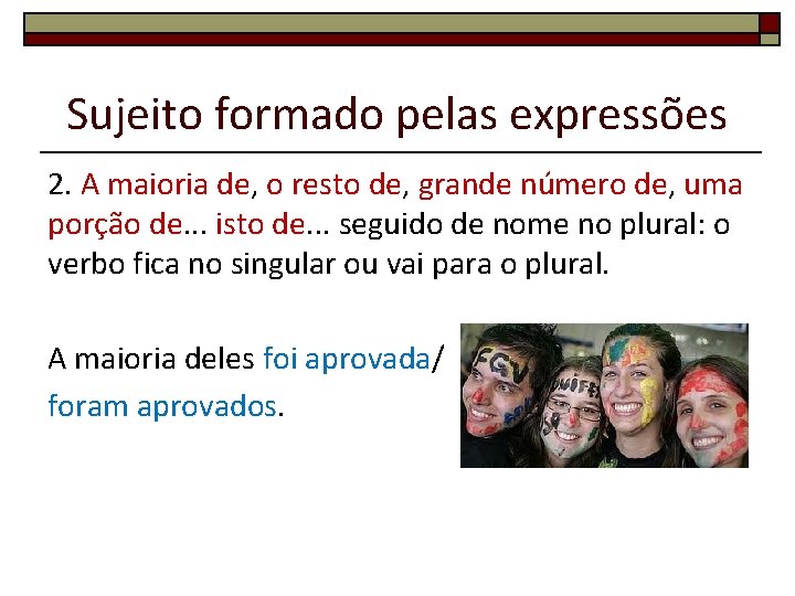 Sujeito formado pelas expressões 2. A maioria de, o resto de, grande número de,