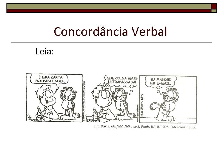 Concordância Verbal Leia: Concordância Verbal Leia: