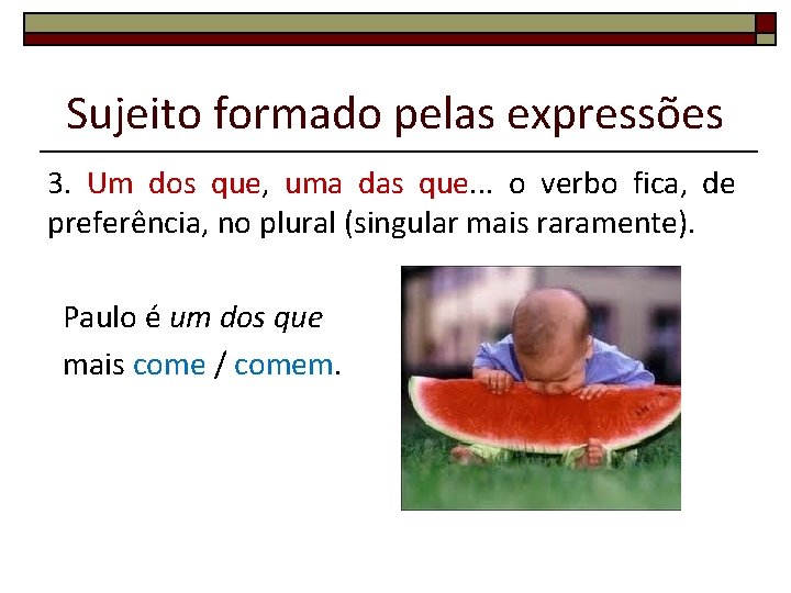 Sujeito formado pelas expressões 3. Um dos que, uma das que. . . o