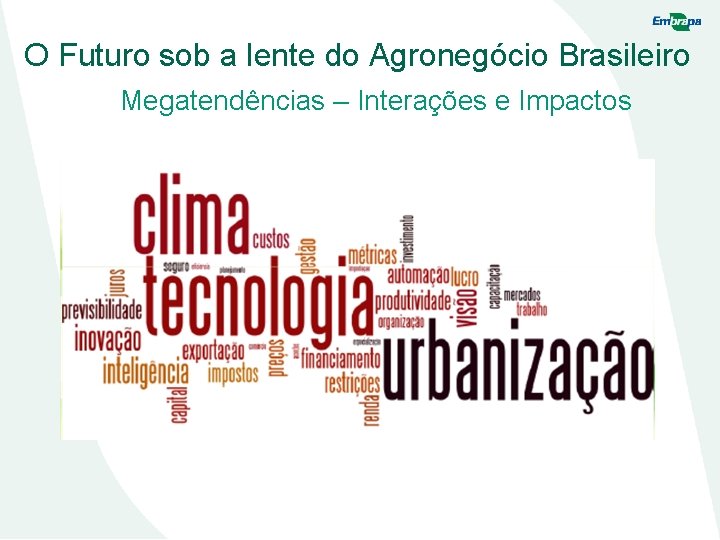 O Futuro sob a lente do Agronegócio Brasileiro Megatendências – Interações e Impactos 