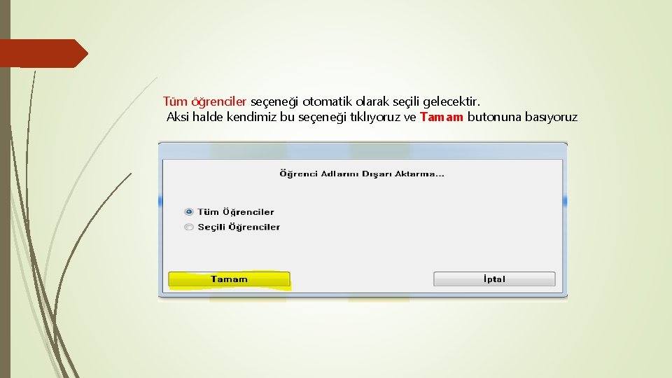 Tüm öğrenciler seçeneği otomatik olarak seçili gelecektir. Aksi halde kendimiz bu seçeneği tıklıyoruz ve