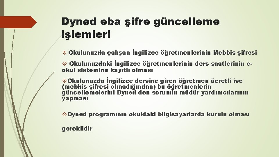 Dyned eba şifre güncelleme işlemleri Okulunuzda çalışan İngilizce öğretmenlerinin Mebbis şifresi Okulunuzdaki İngilizce öğretmenlerinin