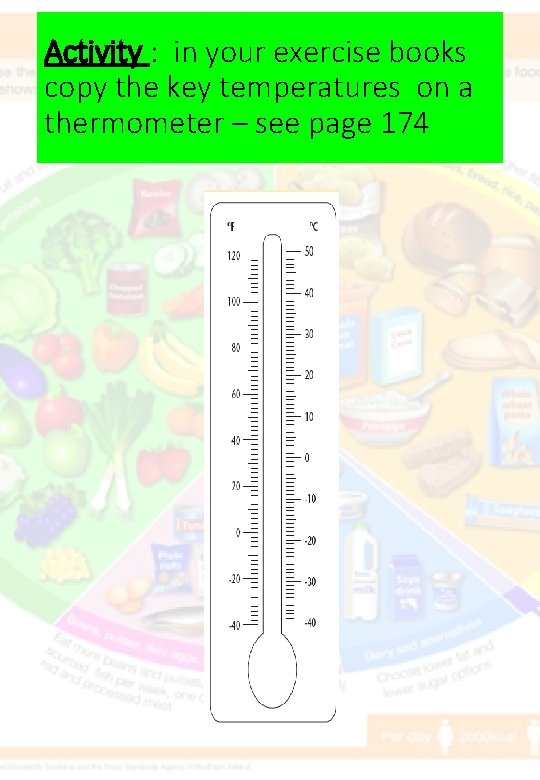 Activity : in your exercise books copy the key temperatures on a thermometer –