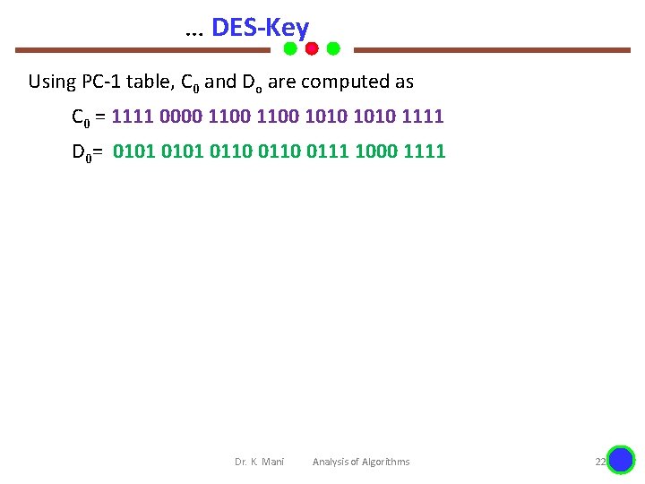… DES-Key Using PC-1 table, C 0 and Do are computed as C 0