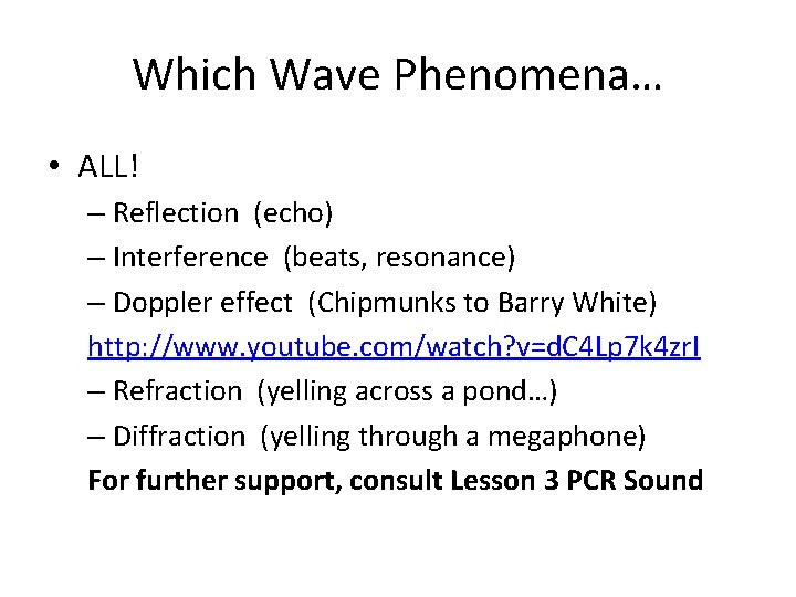 Which Wave Phenomena… • ALL! – Reflection (echo) – Interference (beats, resonance) – Doppler
