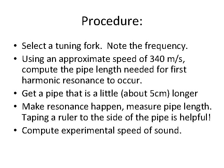 Procedure: • Select a tuning fork. Note the frequency. • Using an approximate speed