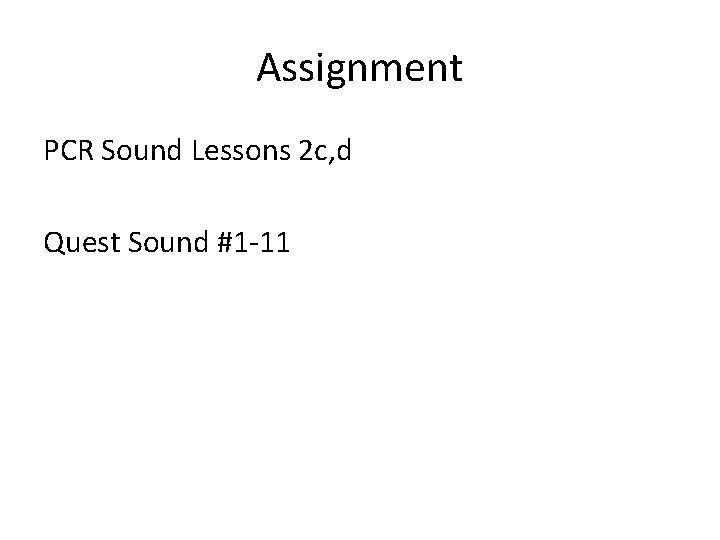 Assignment PCR Sound Lessons 2 c, d Quest Sound #1 -11 