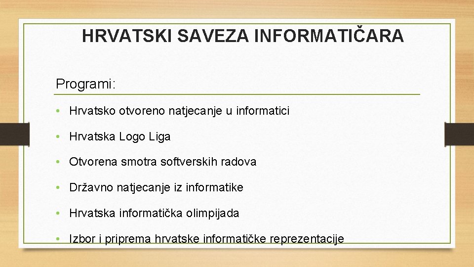 HRVATSKI SAVEZA INFORMATIČARA Programi: • Hrvatsko otvoreno natjecanje u informatici • Hrvatska Logo Liga