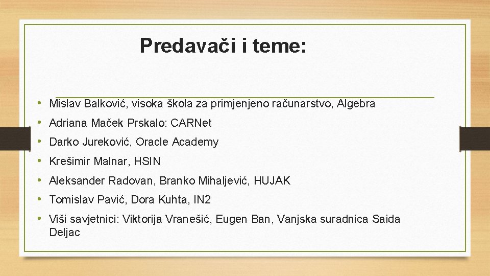 Predavači i teme: • • Mislav Balković, visoka škola za primjenjeno računarstvo, Algebra Adriana