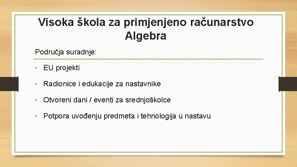 Visoka škola za primjenjeno računarstvo Algebra Područja suradnje: • EU projekti • Radionice i