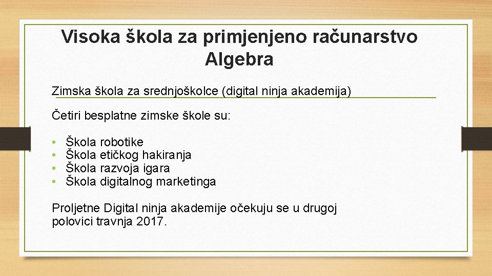 Visoka škola za primjenjeno računarstvo Algebra Zimska škola za srednjoškolce (digital ninja akademija) Četiri