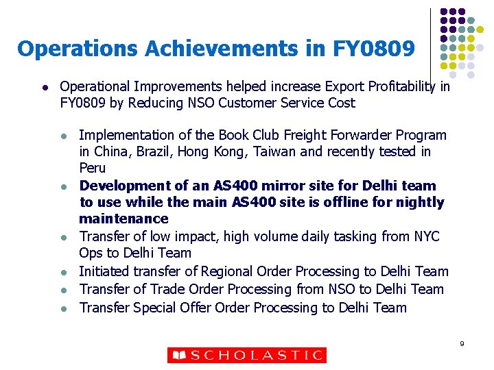 Operations Achievements in FY 0809 l Operational Improvements helped increase Export Profitability in FY