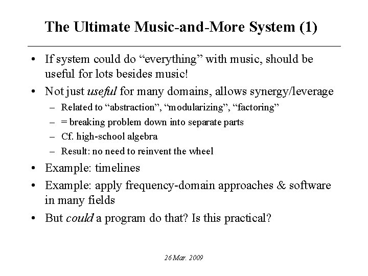 The Ultimate Music-and-More System (1) • If system could do “everything” with music, should