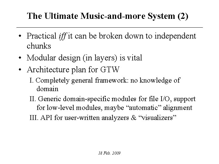 The Ultimate Music-and-more System (2) • Practical iff it can be broken down to