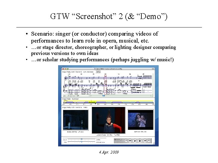 GTW “Screenshot” 2 (& “Demo”) • Scenario: singer (or conductor) comparing videos of performances