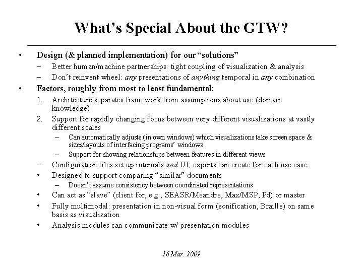 What’s Special About the GTW? • Design (& planned implementation) for our “solutions” –