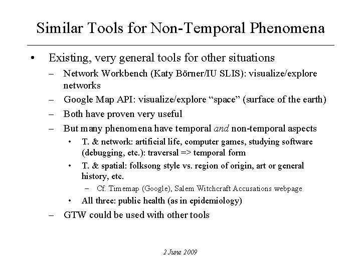 Similar Tools for Non-Temporal Phenomena • Existing, very general tools for other situations –