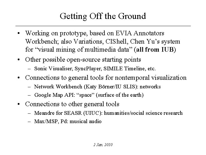 Getting Off the Ground • Working on prototype, based on EVIA Annotators Workbench; also