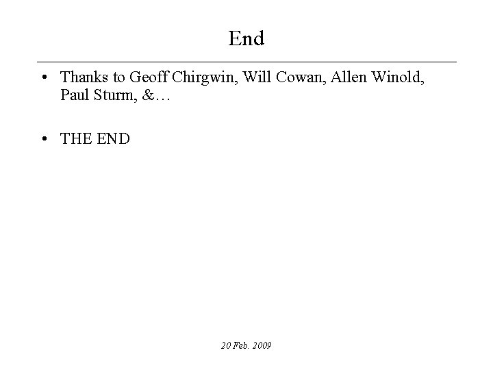 End • Thanks to Geoff Chirgwin, Will Cowan, Allen Winold, Paul Sturm, &… •