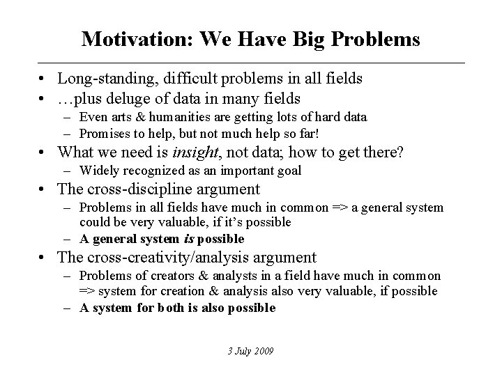 Motivation: We Have Big Problems • Long-standing, difficult problems in all fields • …plus