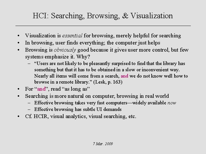 HCI: Searching, Browsing, & Visualization • Visualization is essential for browsing, merely helpful for