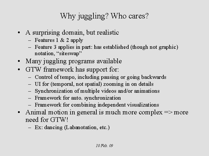 Why juggling? Who cares? • A surprising domain, but realistic – Features 1 &