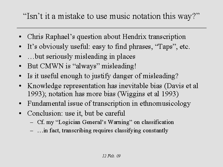 “Isn’t it a mistake to use music notation this way? ” • • •