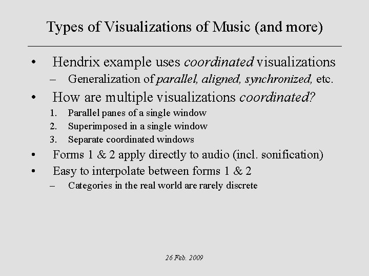 Types of Visualizations of Music (and more) • Hendrix example uses coordinated visualizations –