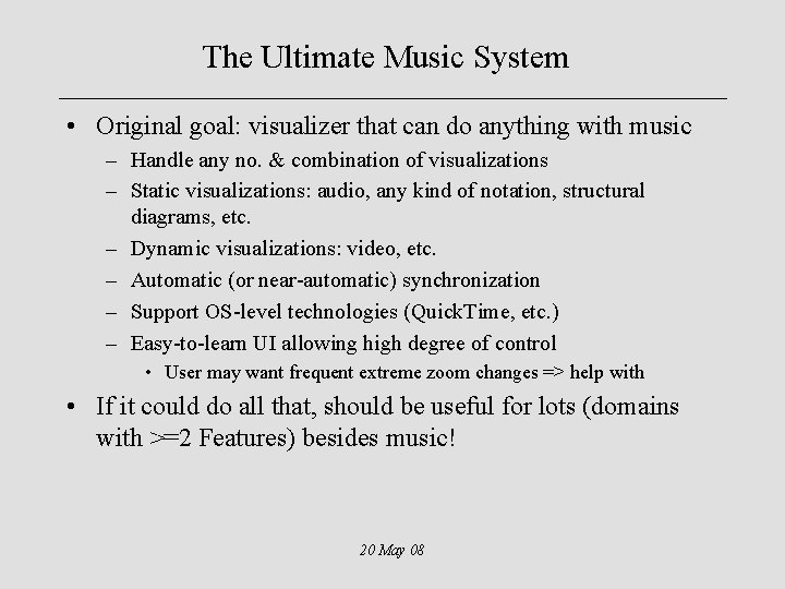 The Ultimate Music System • Original goal: visualizer that can do anything with music