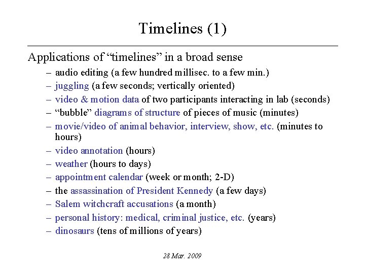 Timelines (1) Applications of “timelines” in a broad sense – – – audio editing