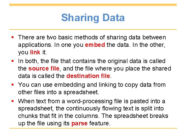 Sharing Data § There are two basic methods of sharing data between applications. In