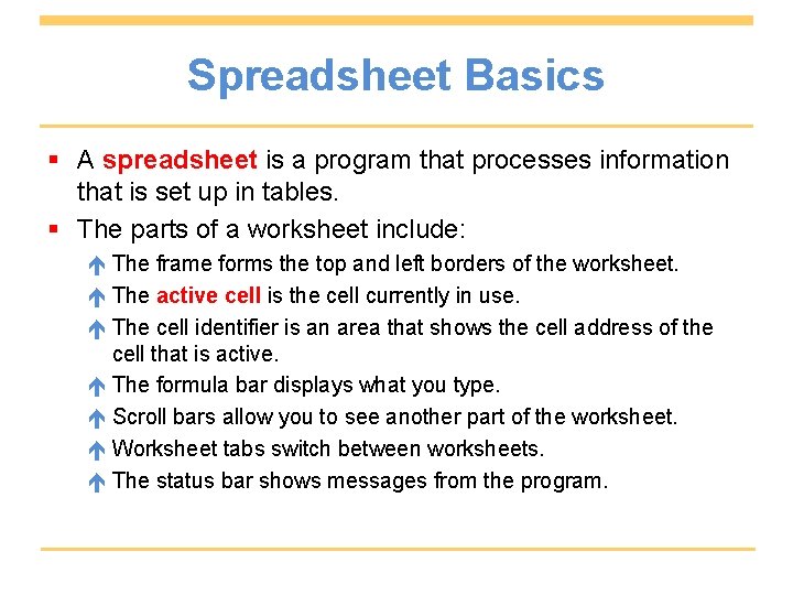 Spreadsheet Basics § A spreadsheet is a program that processes information that is set